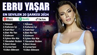 Turkish Pop Hits 2024 Ebru Yaşar (En Yeni Dinlemesi En Keyifli Çalma Listesi)