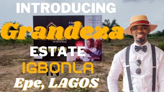 Experience the Best of Real Estate Investment with Grandeza estate, Igbonla,Epe, Lagos