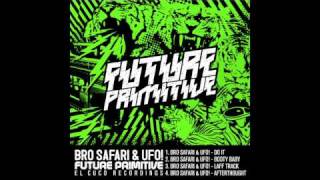 Bro Safari & UFO! - Future Primitive EP (Teaser Mix)