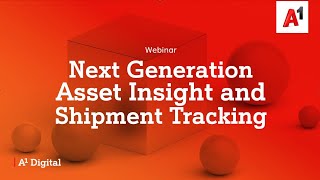 Next Generation Asset Insight and Shipment Tracking - Webinar