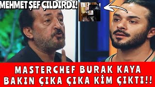 MASTERCHEF TÜRKİYE OYUNCUSU BURAK KAYA BAKIN KİM ÇIKTI?? MEHMET ŞEF NEDEN SİNİRLENDİ?