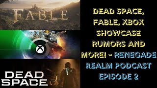 Dead Space Remake, Fable, Xbox Showcase Rumors And More!!!- Renegade Realm Podcast Episode 2!