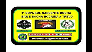 DANDÃO ( BAR E BOCHA BOCAINA ) X GILBERTO GERMIM ( TREVO )  X  1ª COPA SOL NASCENTE -  3ª ptd