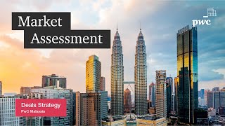 Market Assessment - Deals Strategy, PwC Malaysia