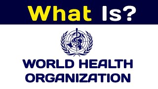 WHO क्या है? What is Who? World Health Organization | Global Health Emergency - CoronaVirus COVID-19