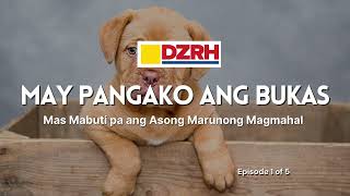 MAY PANGAKO ANG BUKAS︱Mas mabuti pa ang asong marunong magmahal EP. 1