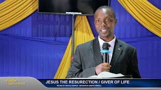 JESUS THE RESURRECTION / GIVER OF LIFE - PASTOR JUSTUS MUTIA | 04.08.2024