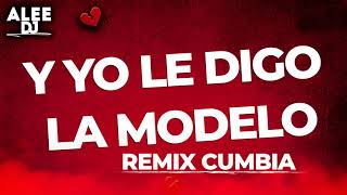 Y YO LE DIGO LA MODELO (REMIX)