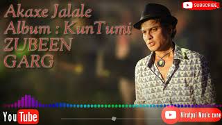 Akaxe Jalale | Kun Tumi | ZUBEEN GARG