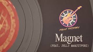 Magnet | Pally Matharu ft Jelly Manjitpuri | Evolution EP