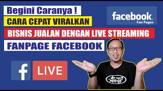 CARA CEPAT VIRALKAN BISNIS atau JUALAN ONLINE DENGAN LIVE STREAMING FACEBOOK