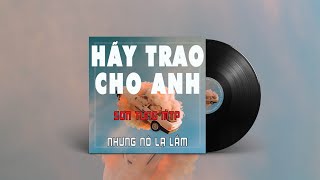 HÃY TRAO CHO ANH - Nhưng nó lạ lắm