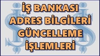 İş Bankası Bilgi Güncelleme | İşcep'ten Adres Değişikliği | İş Bankası Meslek Güncelleme İşlemleri