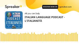 ITALIAN LANGUAGE PODCAST - L'ITALIANITÀ