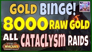 WoW Gold Binge: 5300 Raw Gold - All Cataclysm Raids - Farming Guide WoD 6.2