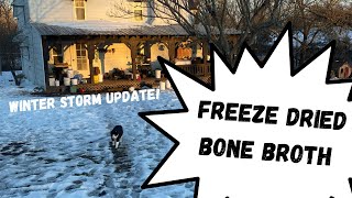 Freeze Dried Bone Broth! With Winter Storm Update!