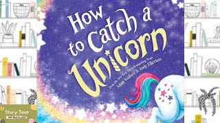 HOW TO CATCH A UNICORN 🦄 | STORYTIME FOR KIDS 📚  | READ ALOUD FOR KIDS 📚