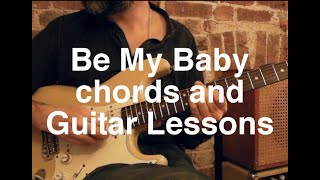 Be My Baby Chords and Guitar Lessons