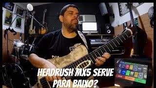 A Headrush MX5 serve para Baixo?