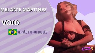 MELANIE MARTINEZ - VOID ( Versão em Português ) | Cover PT.BR 🇧🇷