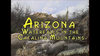 Arizona Desert (Waterfalls in The Catalina Mountains)