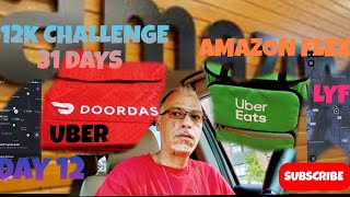 DOORDASH UBEREATS AMAZON FLEX LYFT UBER 12k CHALLENGE 31 DAYS (DAY 12)