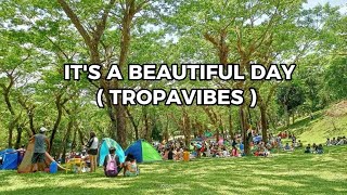 IT'S A BEAUTIFUL DAY (TROPAVIBES)