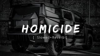 Homicide | Sidhu Moosewala [ Slowed+Reverb ]