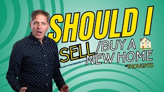 Should I Sell and Buy a Home Now?