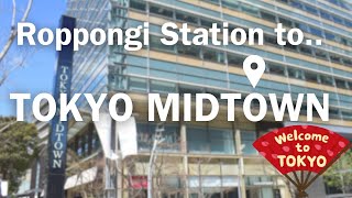 A guide to TOKYO MIDTOWN from Roppongi Station