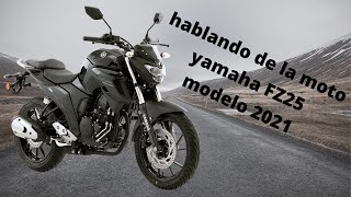 hablando de la moto| YAMAHA FZ25 MODELO 2021