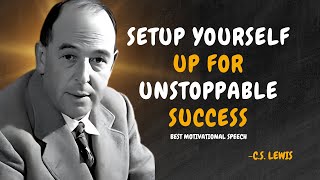 Set Yourself Up For UNSTOPPABLE SUCCESS - C.S. Lewis Motivation