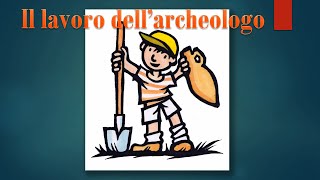 Il lavoro dell'archeologo