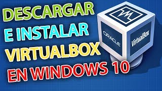 COMO INSTALAR VIRTUALBOX EN WIDNOWS 10 2019 | COMO CREAR UNA MÁQUINA VIRTUAL