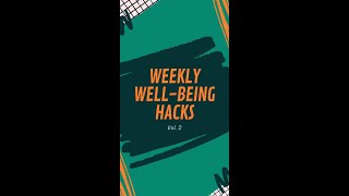 Weekly Well-Being Hacks Vol.2