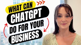 What can ChatGPT do for my business?