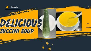 Healthy Zucchini Soup | Quick and Nutritious