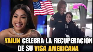 ¡Explosión de alegría!  Yailin la más viral acaba de recuperar su visado americano.