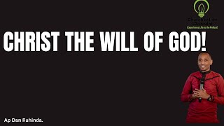 Christ the will of God. Ep 988/Ap Dan Ruhinda!