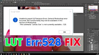 The comand Canvas size is not currently available Err:528 Export LUT in Photoshop