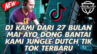 DJ KAMI DARI 27 BULAN MAI AYO DONG BANTAI KAMI!! JUNGLE DUTCH FULL BASS FYP TIK TOK