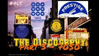 #465 PRESTIGE RECORDS CHRONOLOGY Part 3  7050~ 7099  A golden era for NYC Jazz and Hard Bop