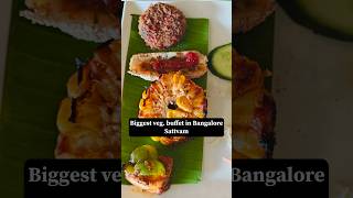 Biggest Veg. buffet in Sattvam Restaurant Bangalore!! 😋#vegetarian #buffets #banaglore #foodie