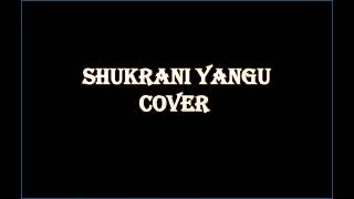 SHUKRANI  YANGU COVER OF Anastacia Muema.