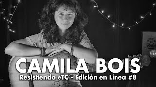 Resistiendo eTC - Edición en línea #8- Camila Bois