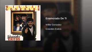 Enamorado De Ti - Willie Gonzalez