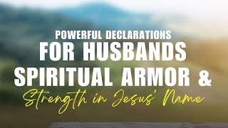 Powerful Declarations for Husbands | Spiritual Armor & Strength in Jesus' Name