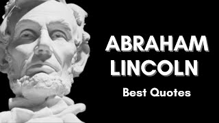 Abraham Lincoln - Quotes that are worth listening to! | Best Quotes