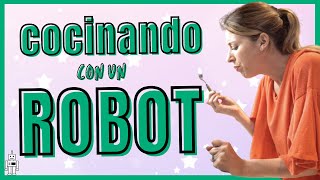 Cocinando con un ROBOT (y BACKSTAGE de mis recetas)