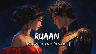 Ruaan [ Slowed and Reverb ] - Arijit Singh | tiger 3 | Music Lover